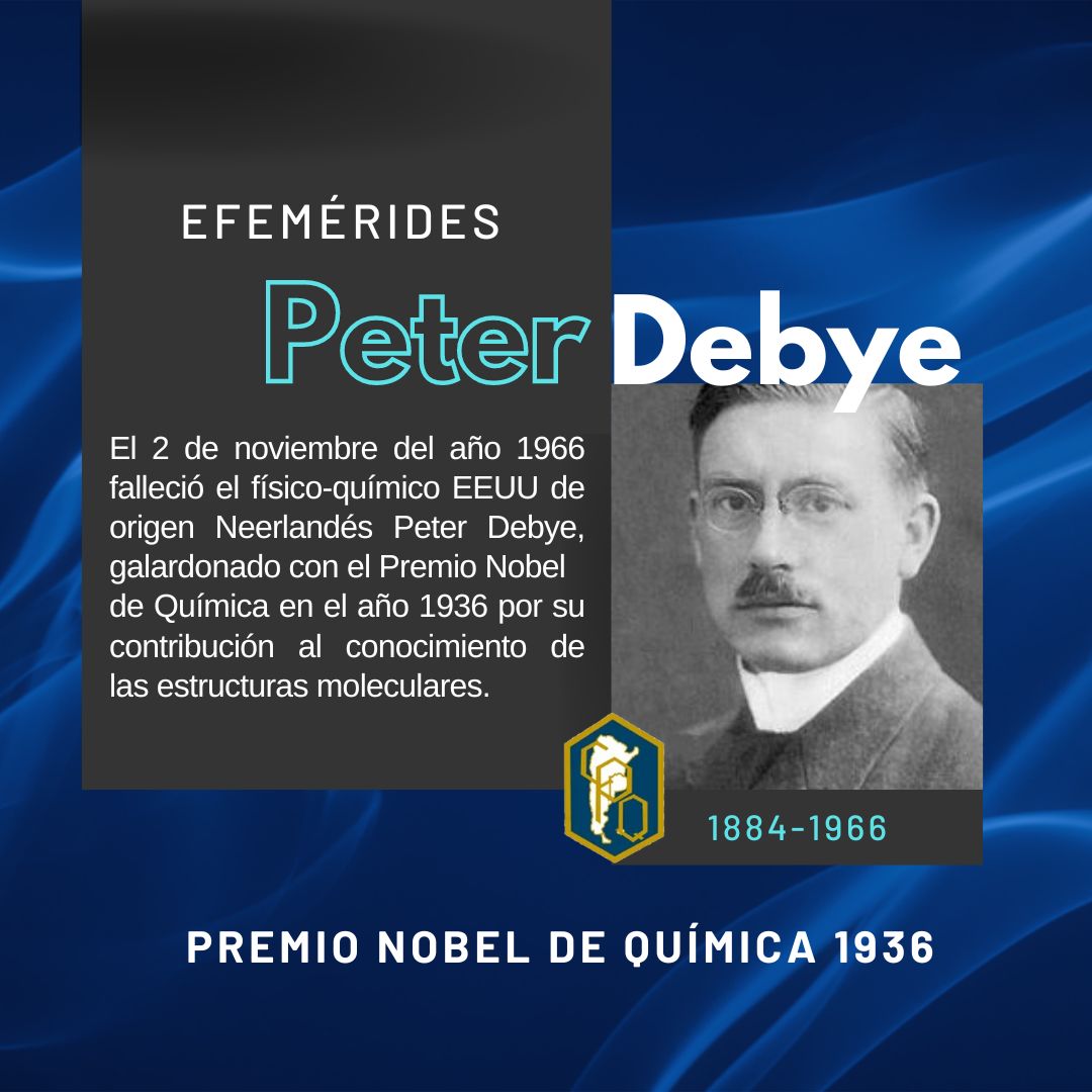 EFEMÉRIDES DE LA QUÍMICA - Peter Debye - CONSEJO PROFESIONAL DE QUÍMICA