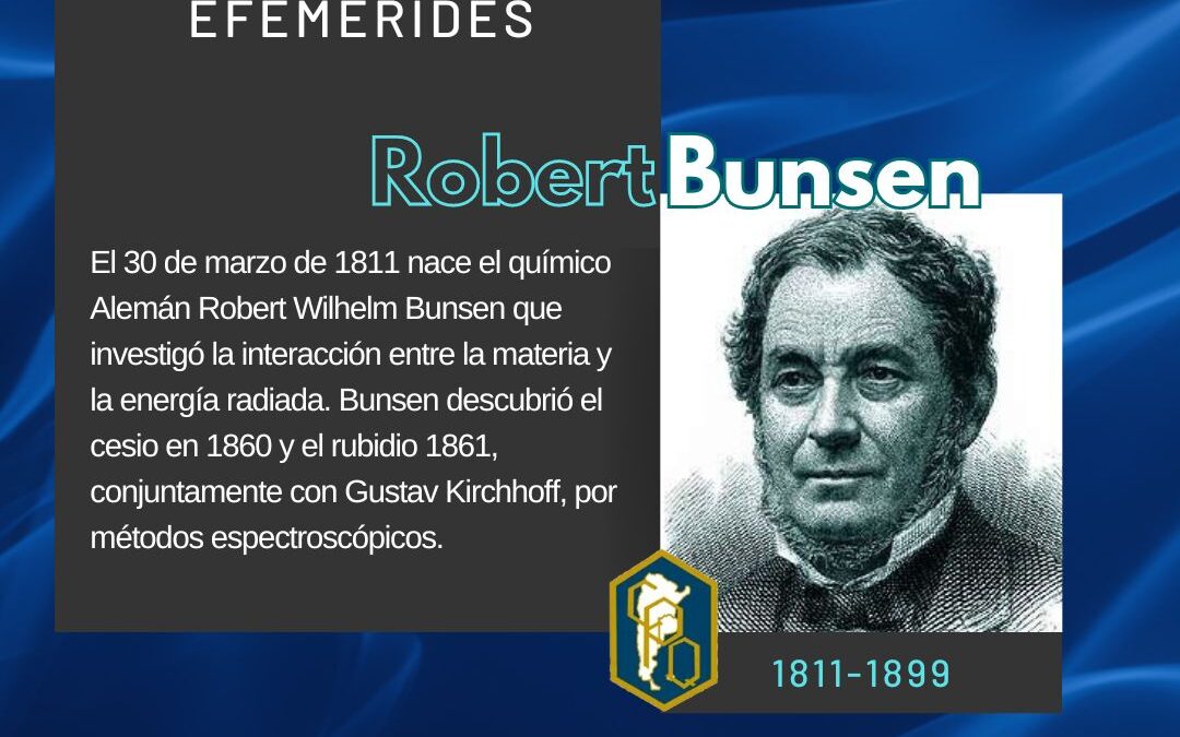 30 DE MARZO: NACE EL QUÍMICO ALEMAN ROBERT BUNSEN