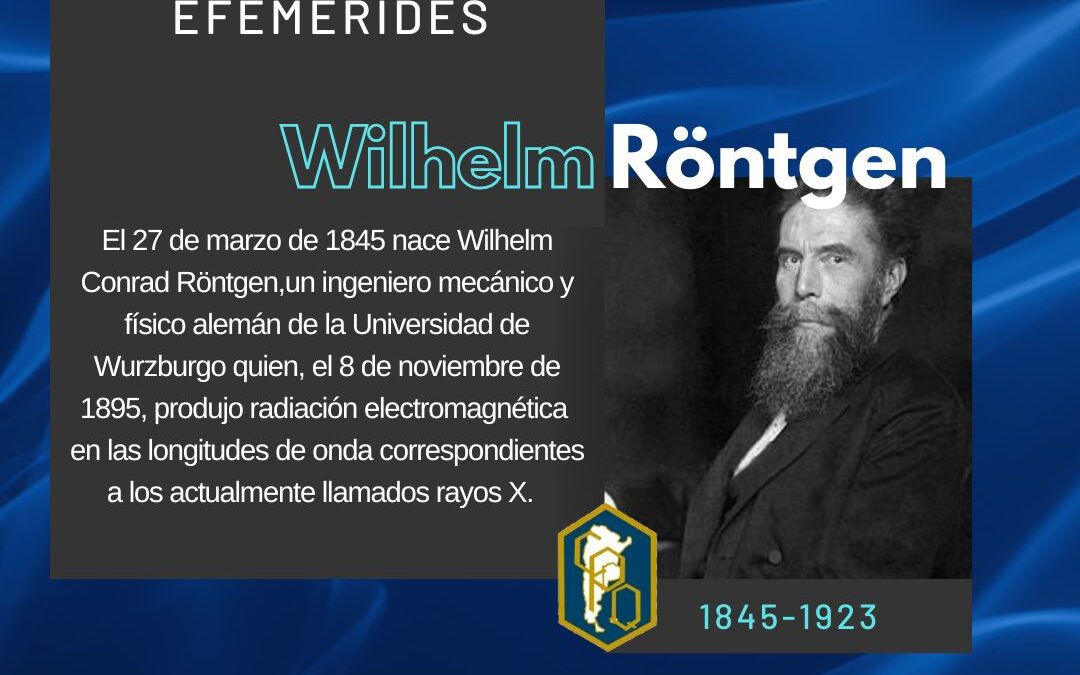 27 DE MARZO: NACIMIENTO DE WILHELM RÖNTGEN, EL DESCUBRIDOR DE LOS  RAYOS X