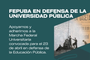 FEPUBA EN DEFENSA DE LA UNIVERSIDAD PÚBLICA