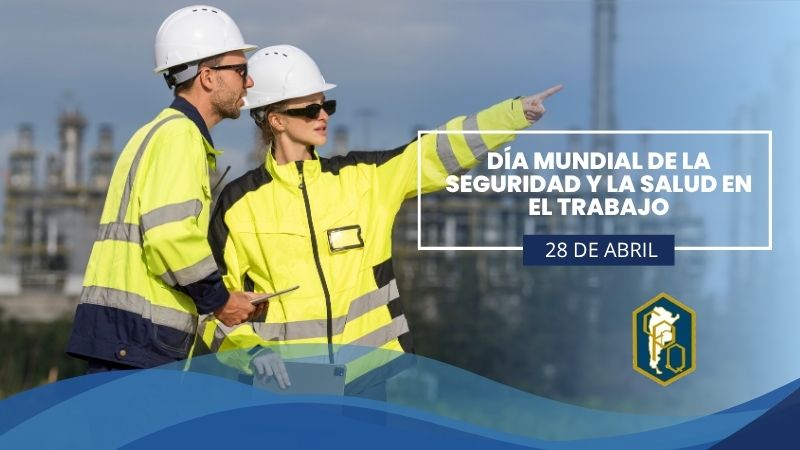 Día Mundial de la Seguridad y la Salud en el Trabajo: el CPQ reafirma su compromiso con la promoción de entornos laborales seguros, saludables y sostenibles